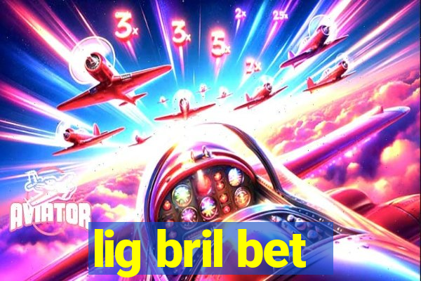 lig bril bet